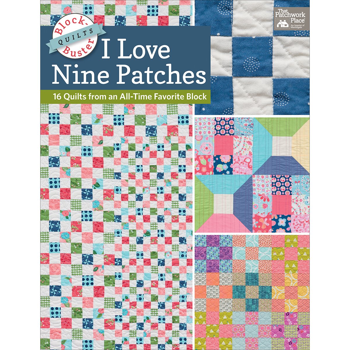 BlockBuster Quilts  I Love Nine Patches: 16 Quilts from an AllTime Favorite Block,Used