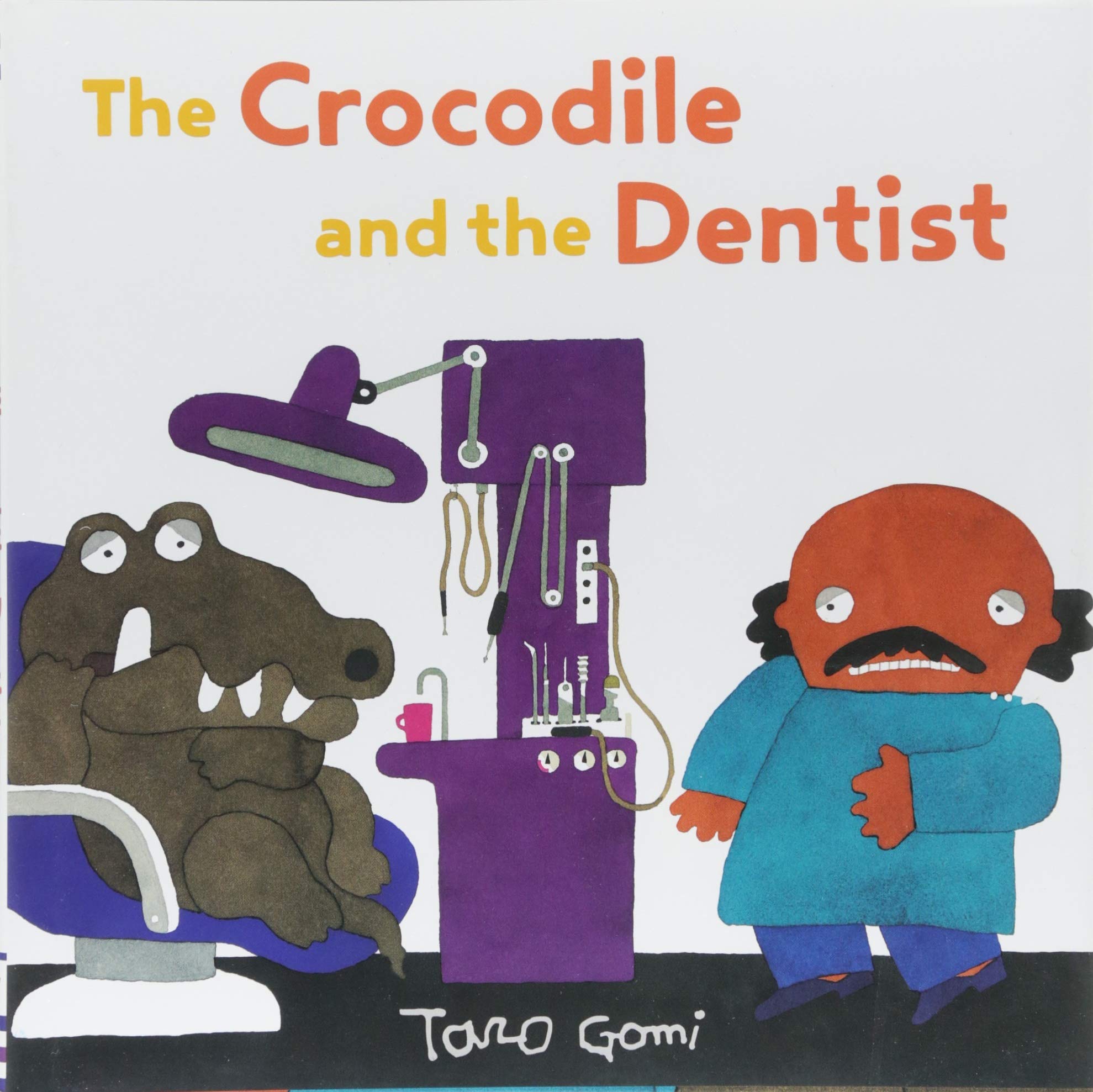 The Crocodile And The Dentist: (Illustrated Book For Children And Adults, Humor, Coping With Anxiety) (Taro Gomi By Chronicle Bo