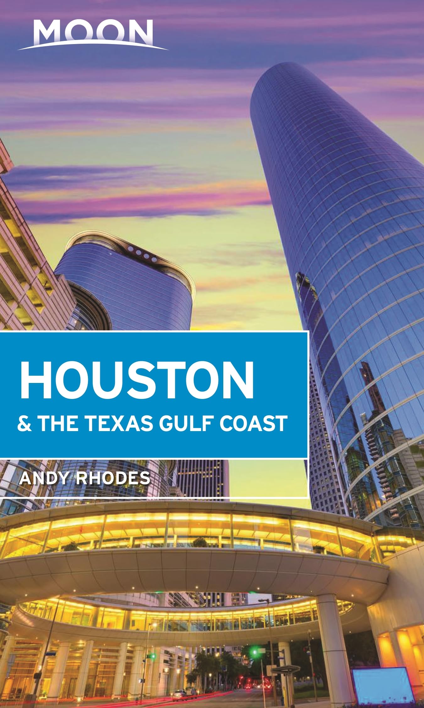 Moon Houston & The Texas Gulf Coast (Travel Guide)