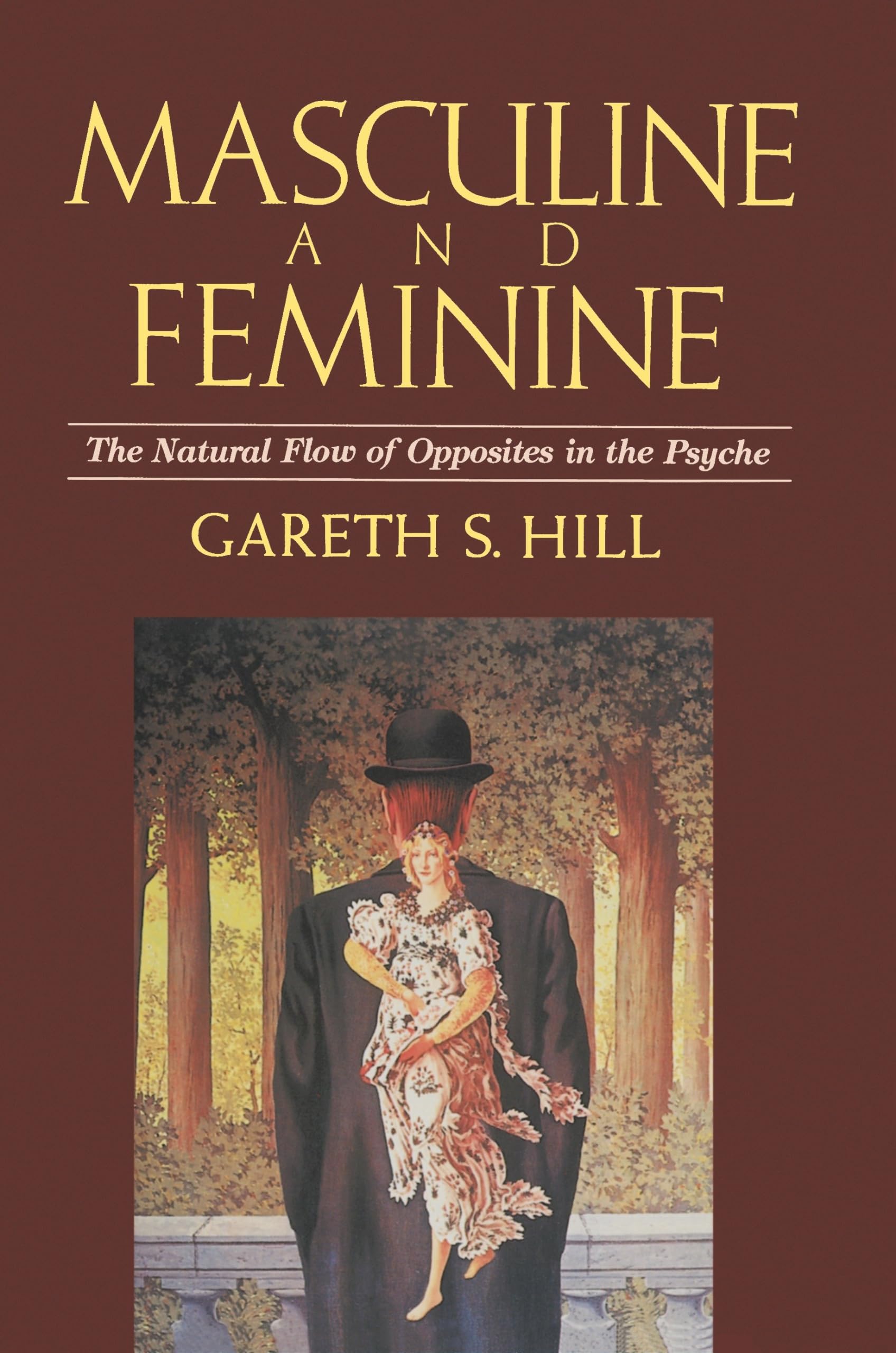 Masculine and Feminine: The Natural Flow of Opposites in the Psyche,New
