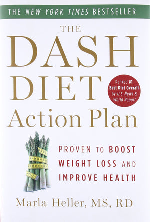 The Dash Diet Action Plan: Proven To Boost Weight Loss And Improve Health (A Dash Diet Book)