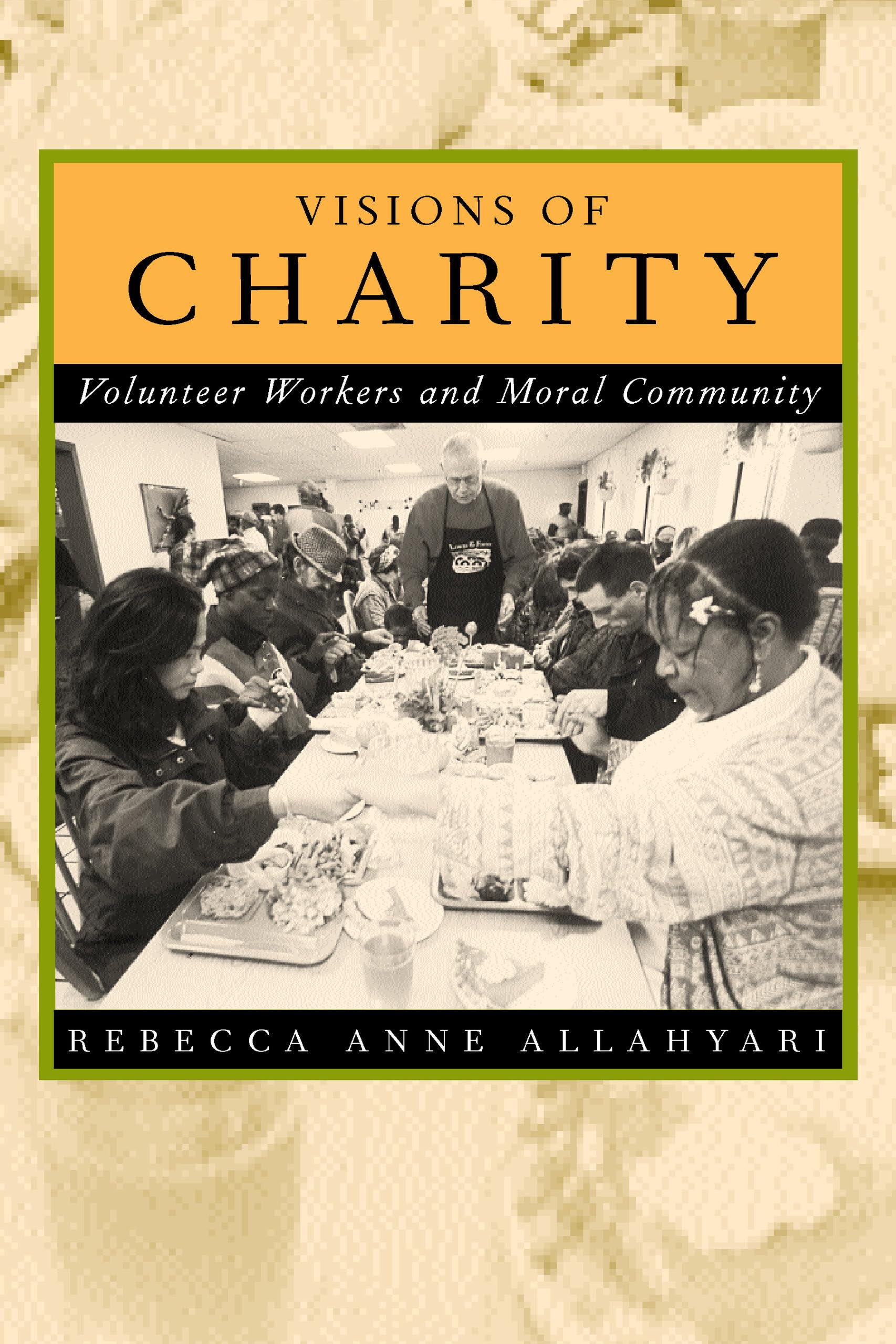 Visions of Charity: Volunteer Workers and Moral Community,New