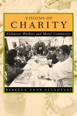 Visions of Charity: Volunteer Workers and Moral Community,New