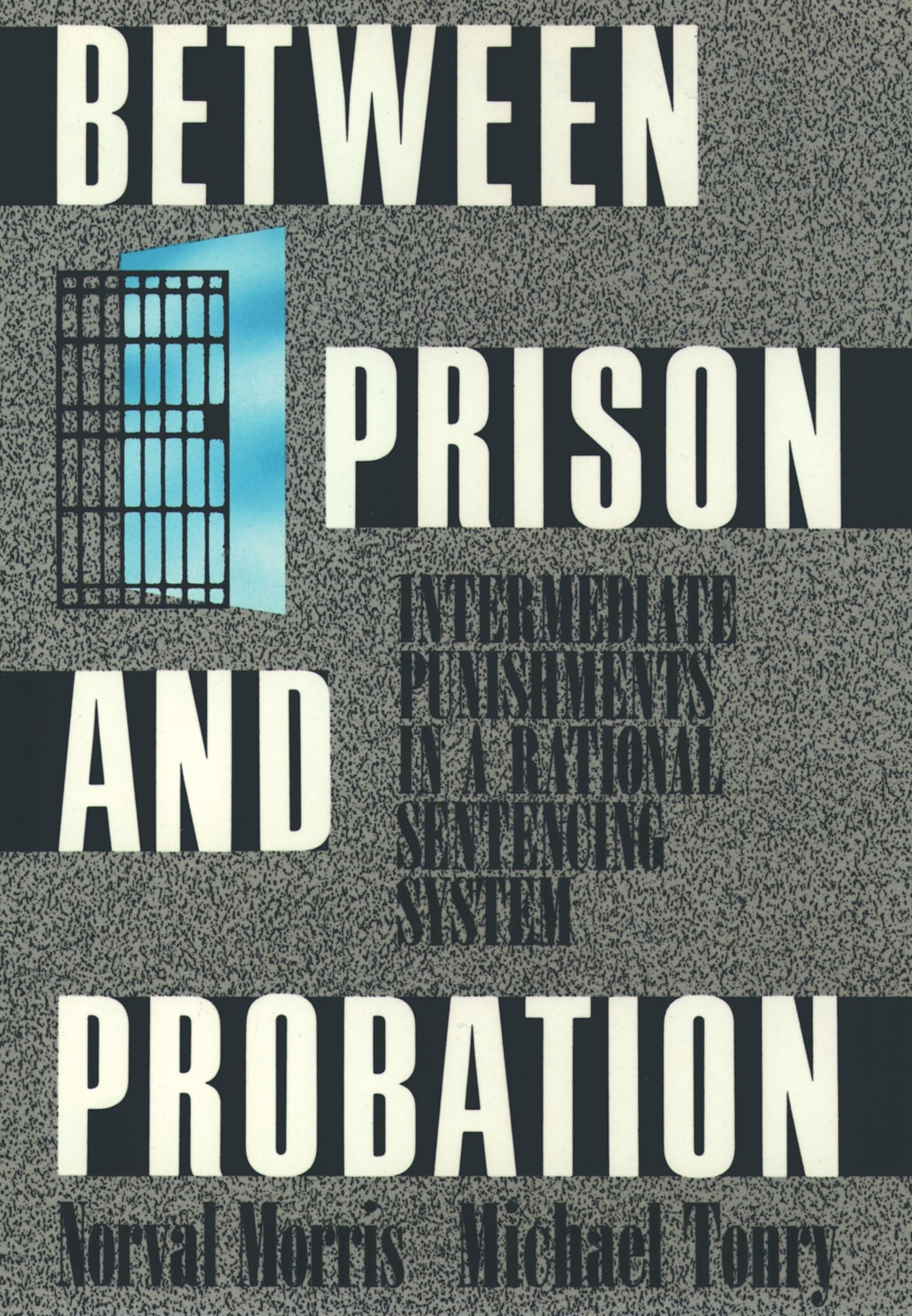 Between Prison And Probation: Intermediate Punishments In A Rational Sentencing System