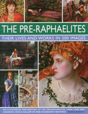 The PreRaphaelites: Their Lives and Works in 500 Images: A study of the artists, their lives and context, with 500 images, and ,Used