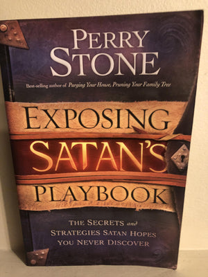 Exposing Satan'S Playbook: The Secrets And Strategies Satan Hopes You Never Discover