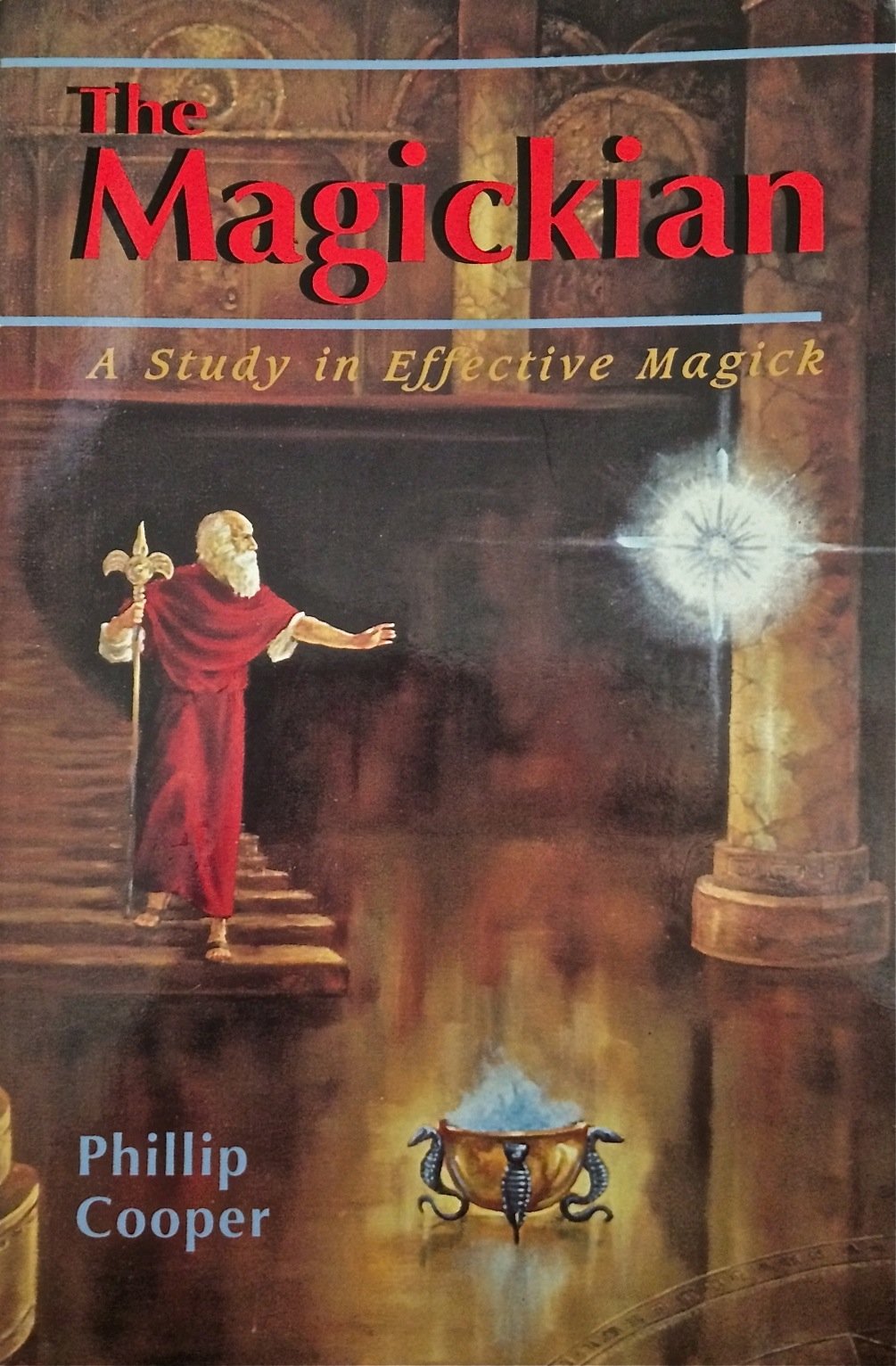 The Magickian: A Study in Effective Magick,New