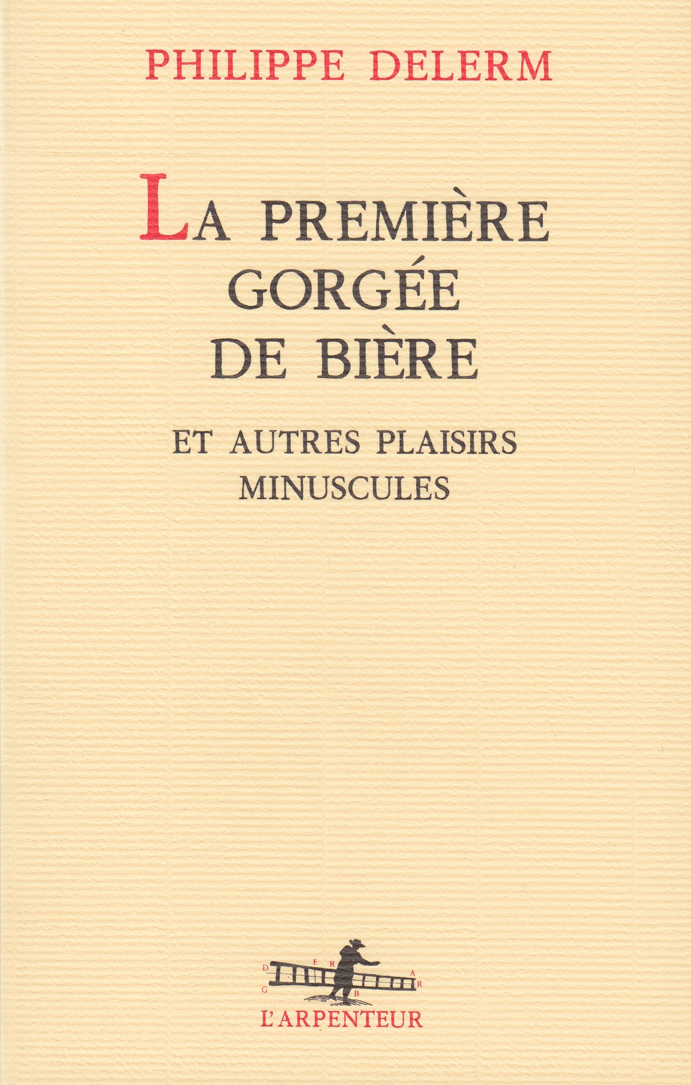 LA Premiere Gorgee De Biere Et Autres Plaisirs Minuscules,Used