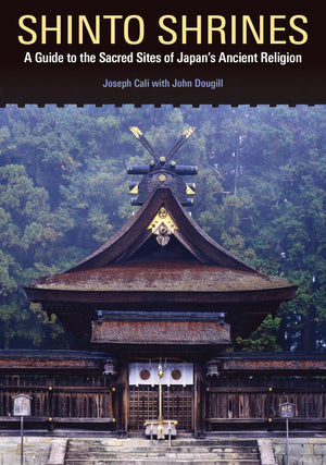 Shinto Shrines: A Guide to the Sacred Sites of Japans Ancient Religion,Used