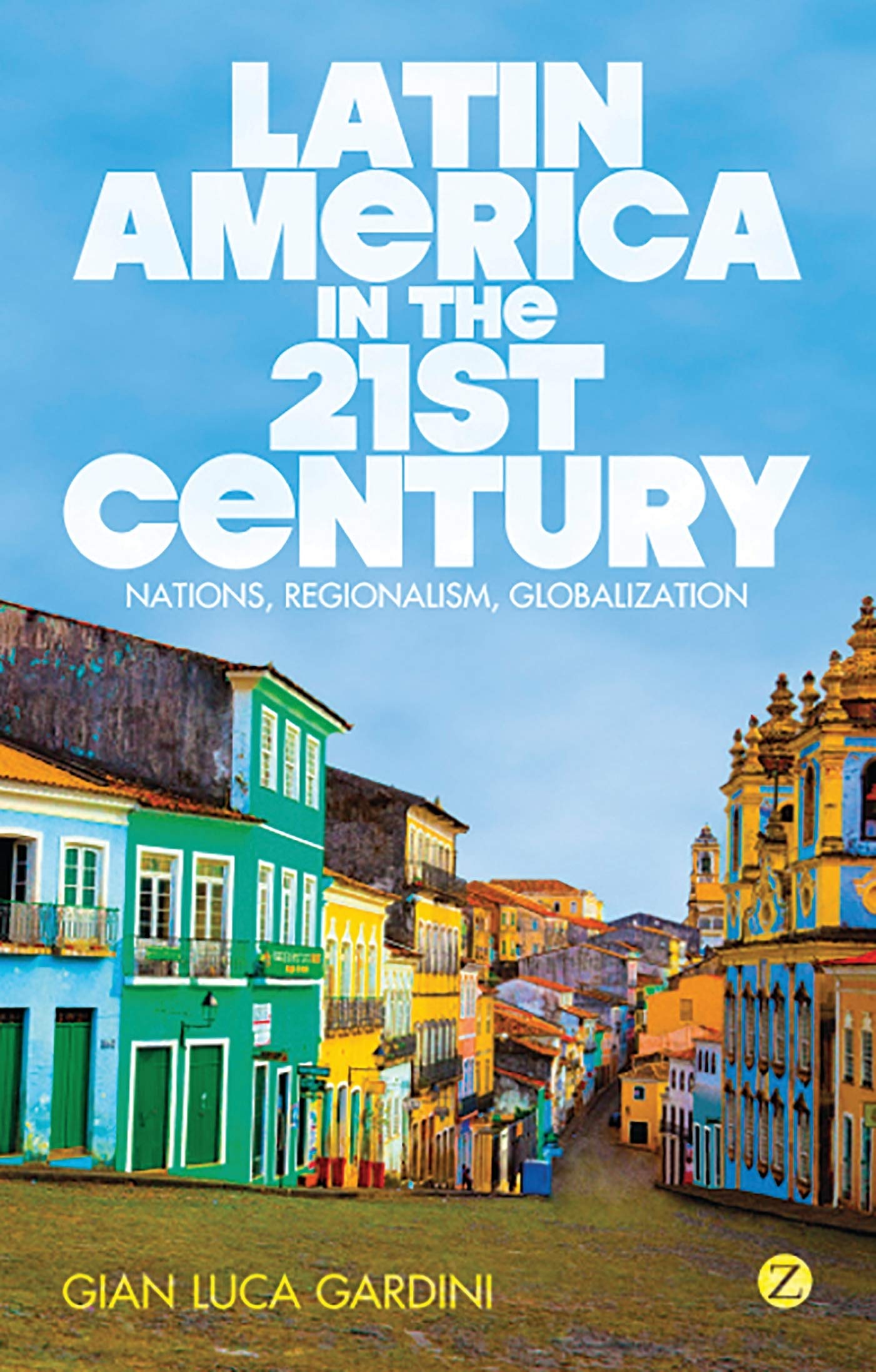 Latin America in the 21st Century: Nations, Regionalism, Globalization