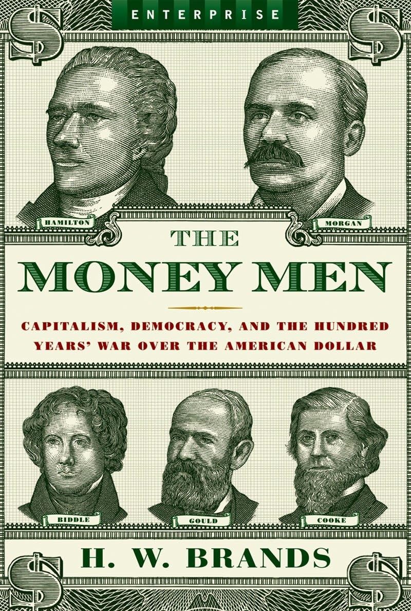 The Money Men: Capitalism, Democracy, And The Hundred Years' War Over The American Dollar (Enterprise)