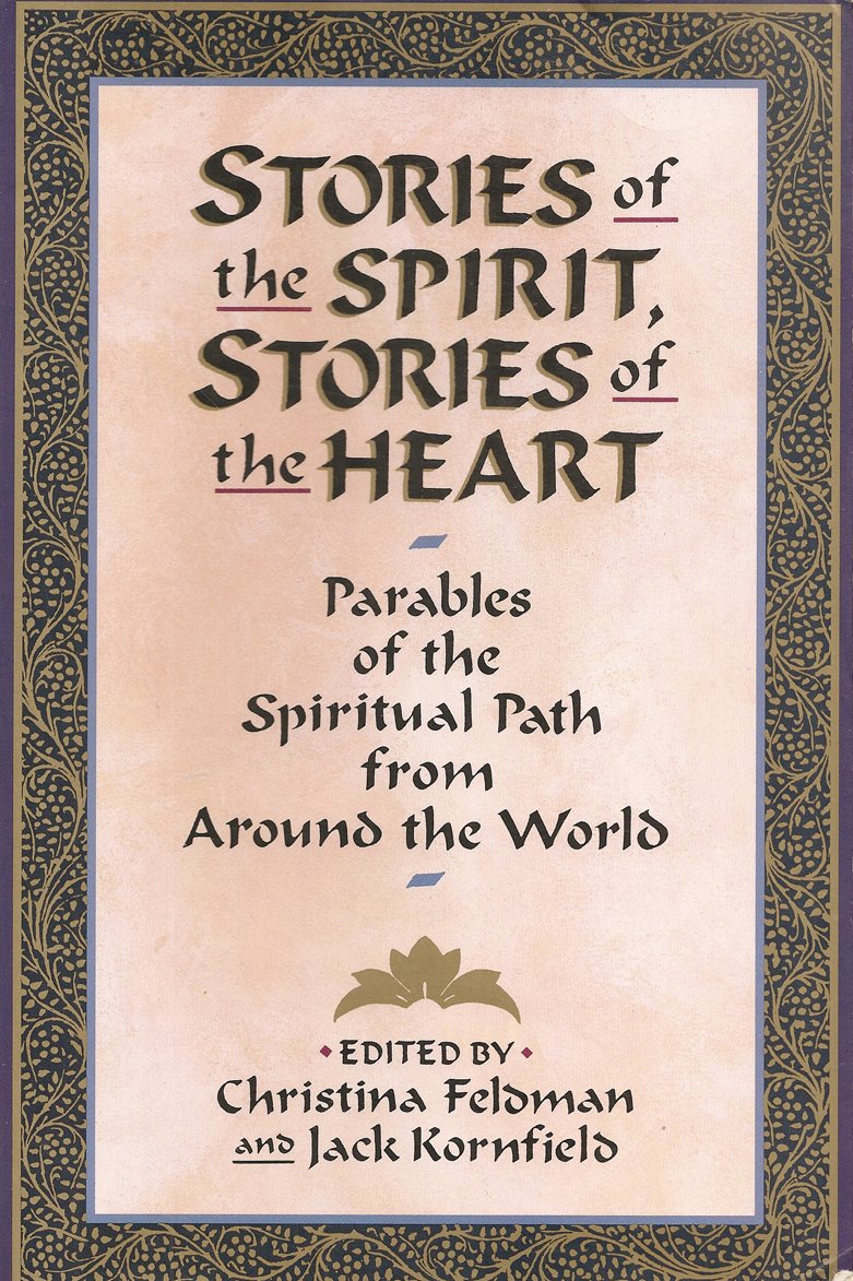 Stories Of The Spirit, Stories Of The Heart: Parables Of The Spiritual Path From Around The World,Used