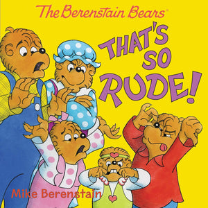 The Berenstain Bears: That'S So Rude!