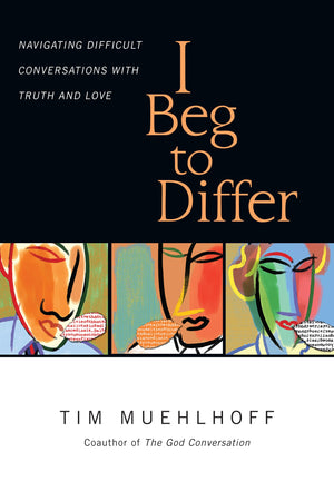 I Beg to Differ: Navigating Difficult Conversations with Truth and Love,Used