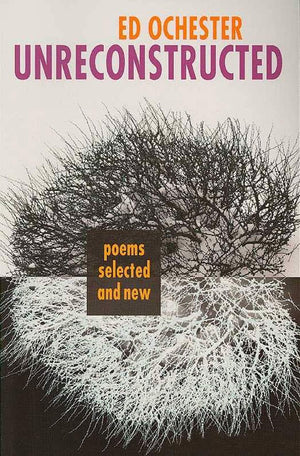 Unreconstructed: Poems Selected And New (Autumn House Poetry)