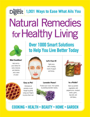 Natural Remedies For Healthy Living: Over 1000 Smart Solutions To Help You Live Better Today