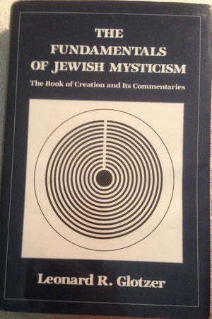 The Fundamentals of Jewish Mysticism: The Book of Creation and its Commentaries,Used