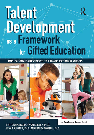 Talent Development as a Framework for Gifted Education: Implications for Best Practices and Applications in Schools,Used
