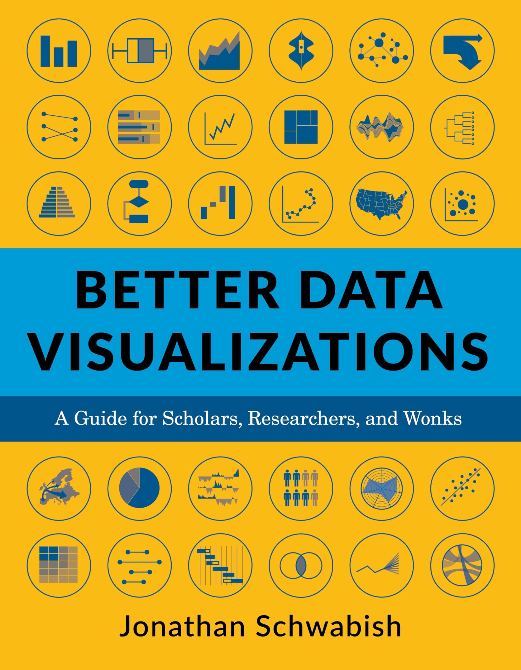 Better Data Visualizations: A Guide for Scholars, Researchers, and Wonks,Used