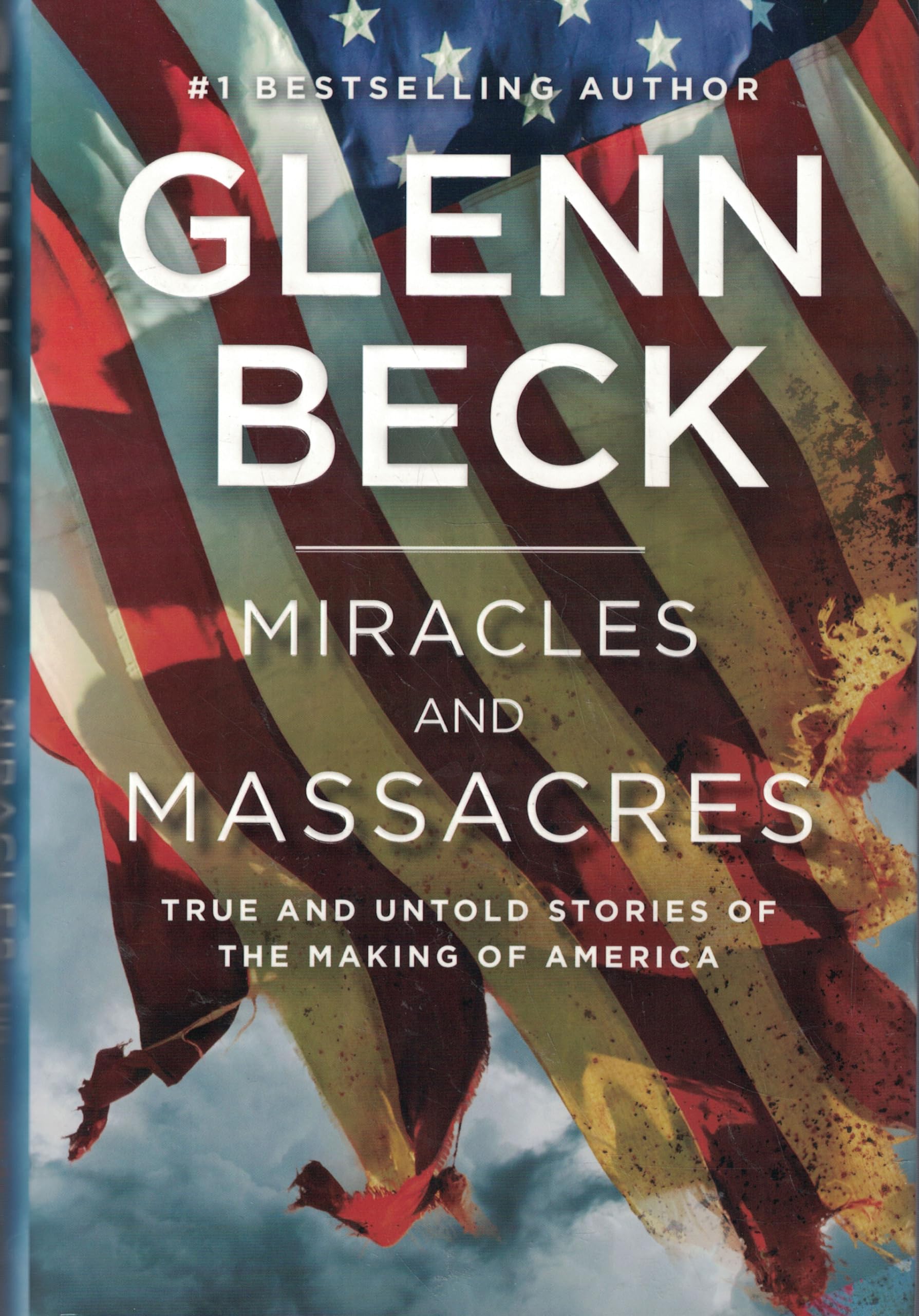 Miracles And Massacres: True And Untold Stories Of The Making Of America