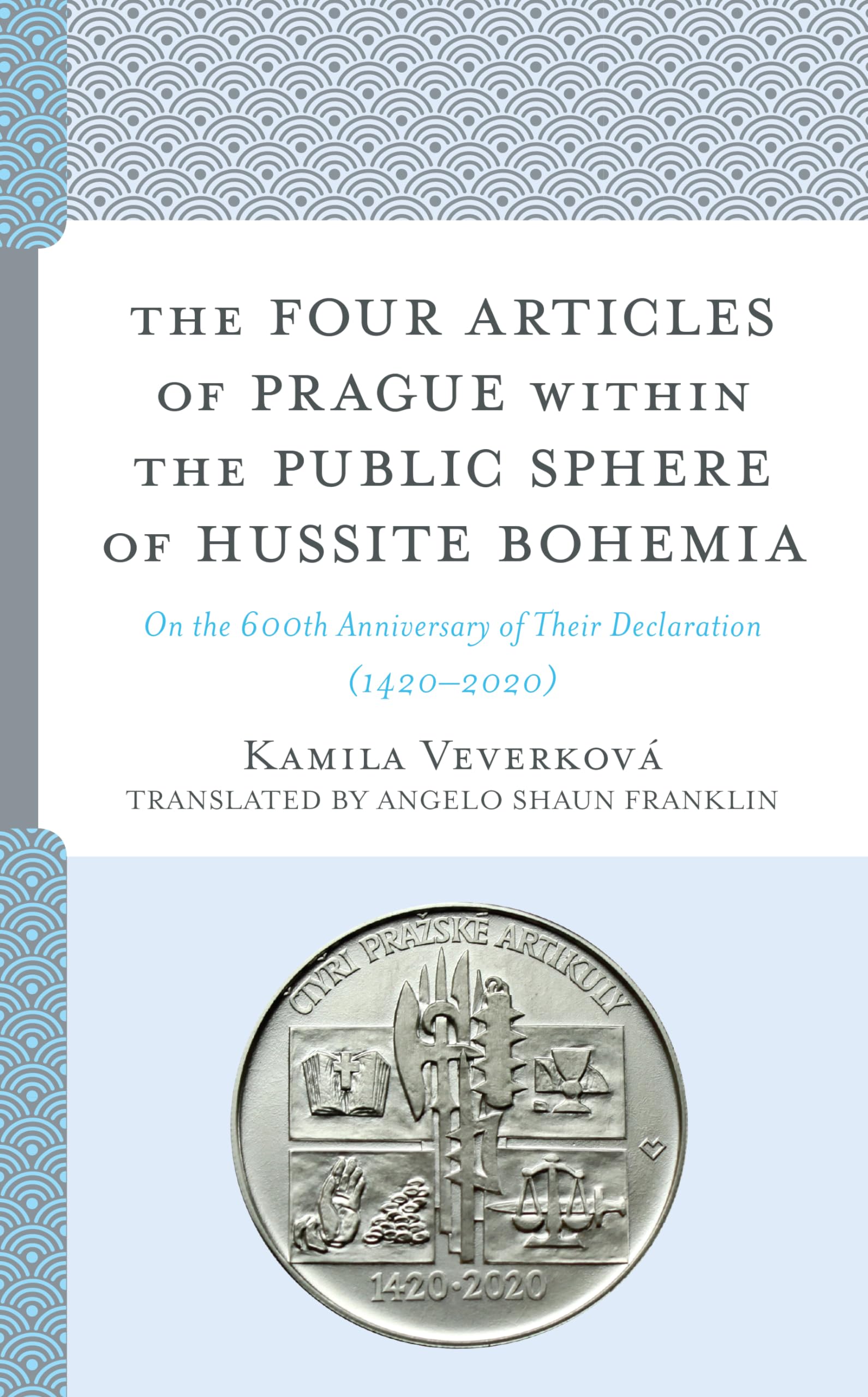 The Four Articles of Prague within the Public Sphere of Hussite Bohemia: On the 600th Anniversary of Their Declaration (1420202,Used