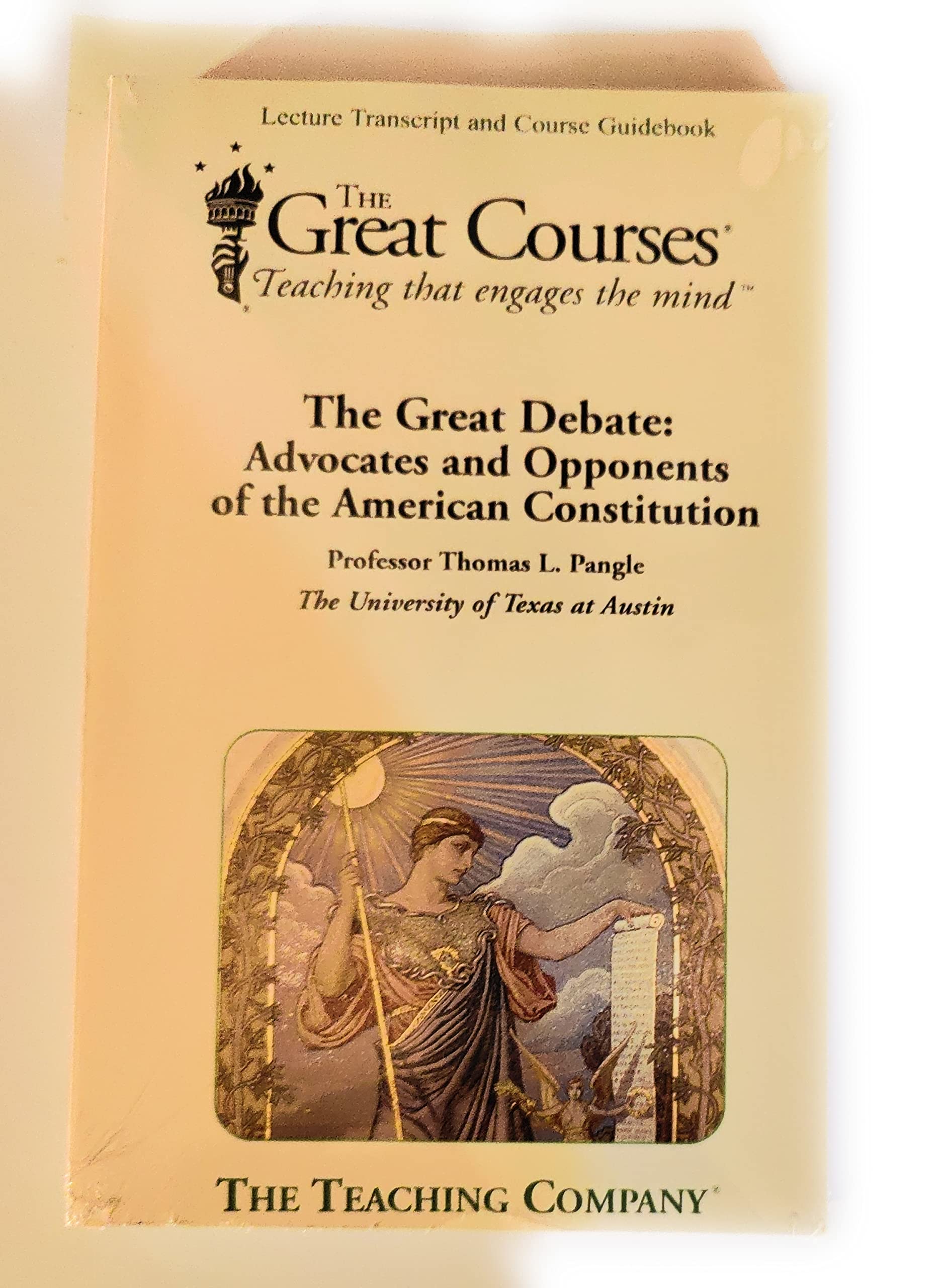 The Great Debate: Advocates and Opponents of the American Constitution, Lecture Transcript and Course Guidebook (The Great Cours,Used