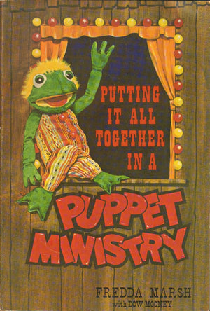 Putting It All Together in a Puppet Ministry (144P),Used