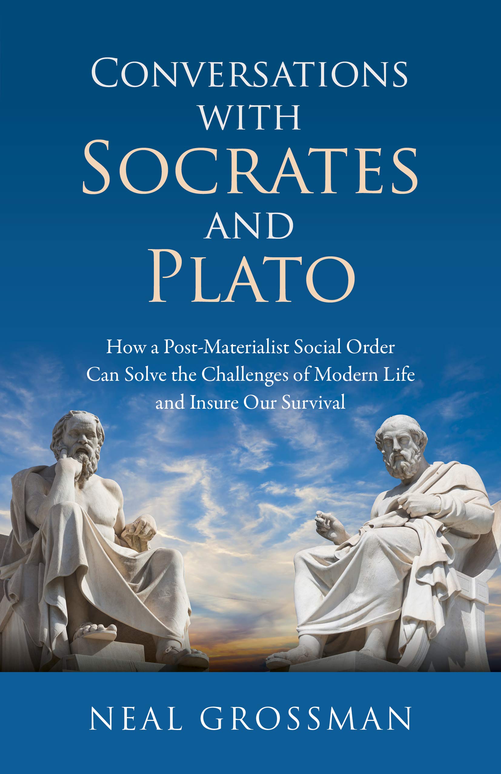 Conversations with Socrates and Plato: How A PostMaterialist Social Order Can Solve The Challenges Of Modern Life And Insure Ou,Used