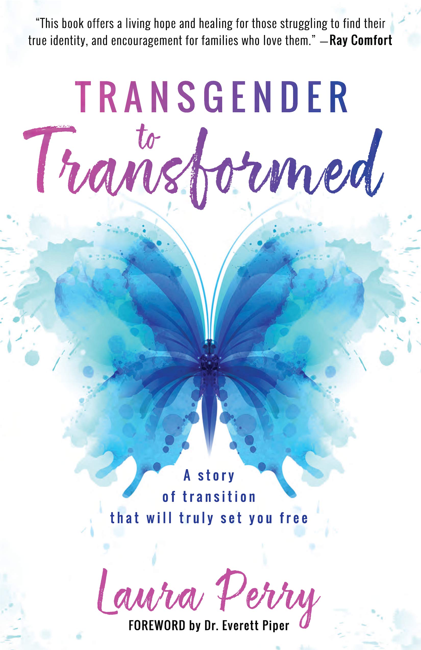 Transgender to Transformed: A Story of Transition That Will Truly Set You Free,New