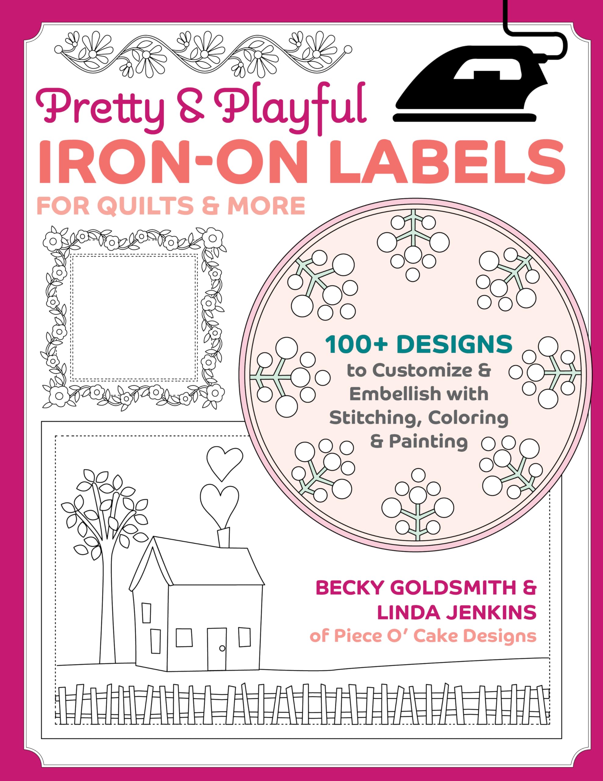 Pretty & Playful Ironon Labels For Quilts & More: 100+ Designs To Customize & Embellish With Stitching, Coloring & Painting,New