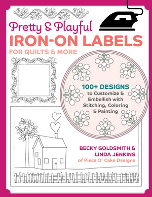 Pretty & Playful Ironon Labels For Quilts & More: 100+ Designs To Customize & Embellish With Stitching, Coloring & Painting,New