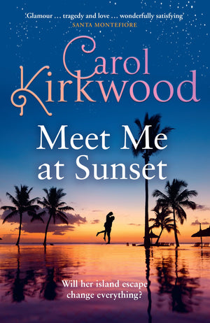 Meet Me At Sunset: The Brand New Escapist Romance Novel From The Sunday Times Bestseller