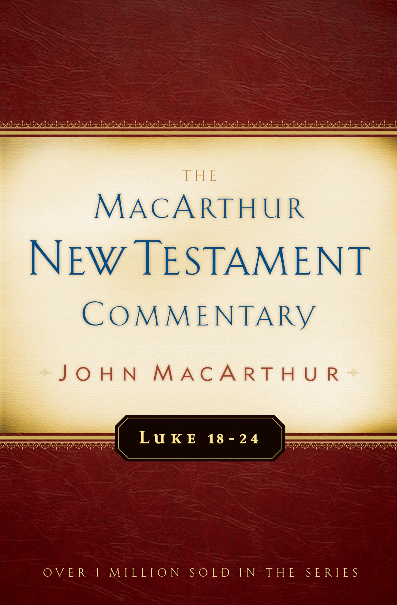Luke 1824 Macarthur New Testament Commentary (Volume 10) (Macarthur New Testament Commentary Series)