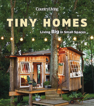 Country Living Tiny Homes: Living Big in Small Spaces,Used