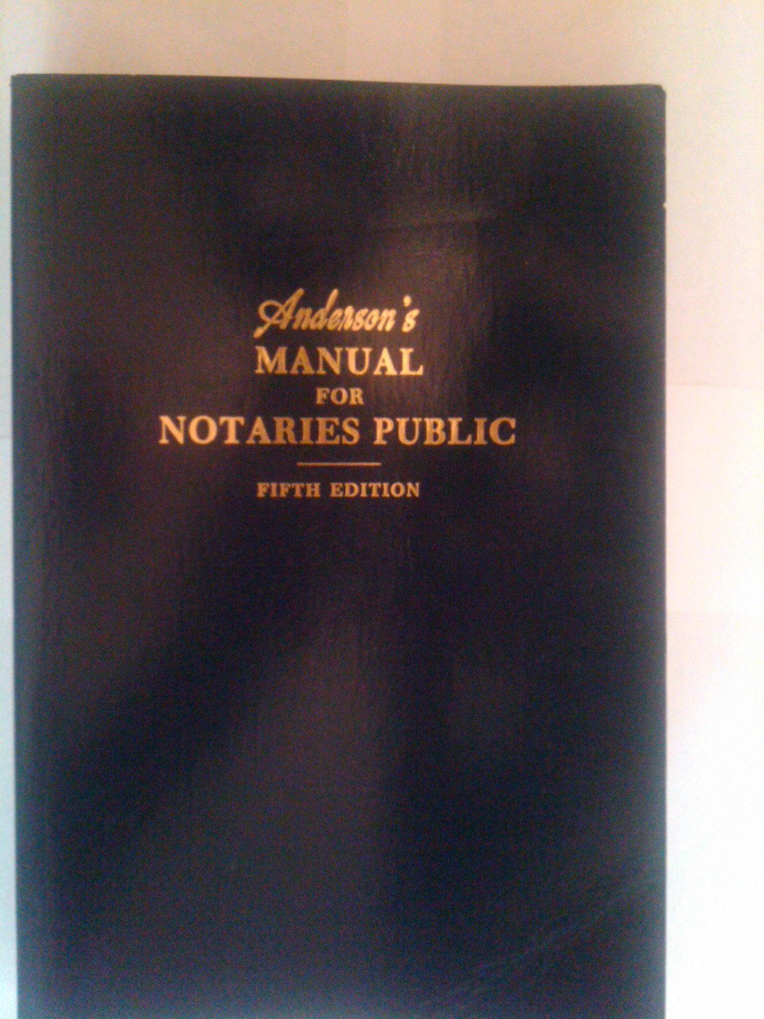 Anderson's manual for notaries public: A complete guide for notaries public and commissioners of deeds, with forms, charts, and ,Used