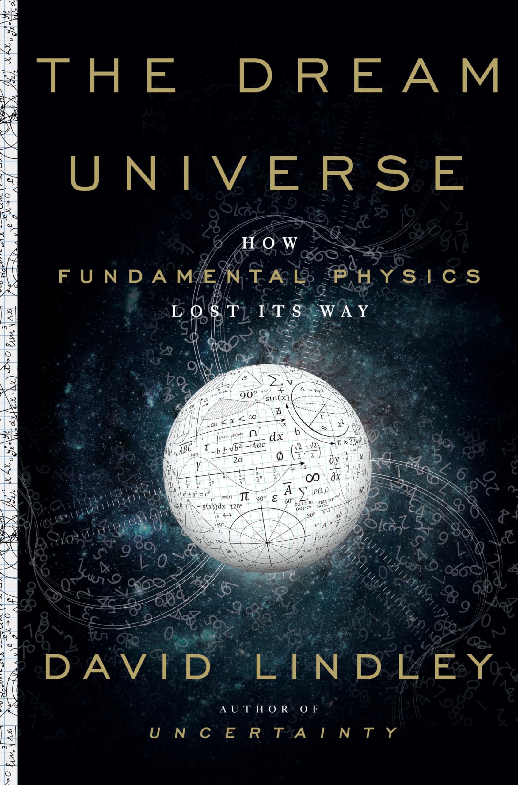 The Dream Universe: How Fundamental Physics Lost Its Way,New