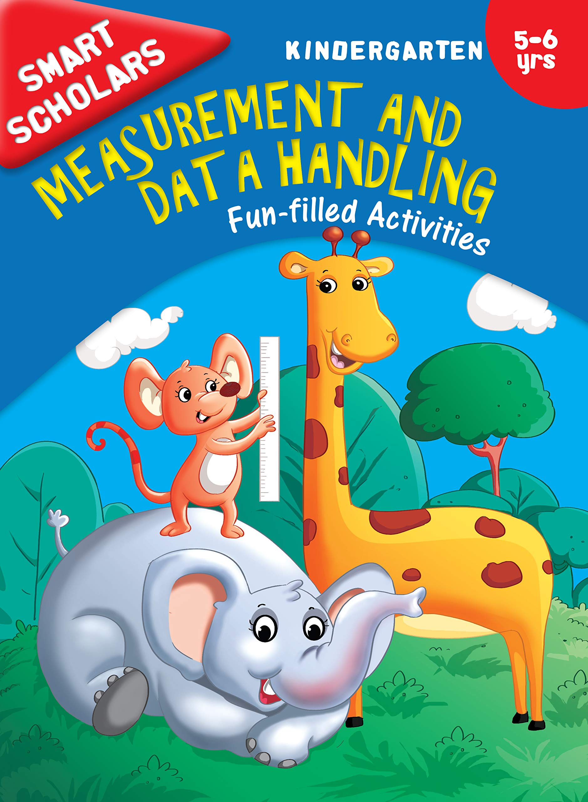 Measurement And Data Handling: Fun-Filled Activities Book For Kindergarten Kids | Smart Scholars | Little Learners | Engaging | Interactive ; 5+ Ages