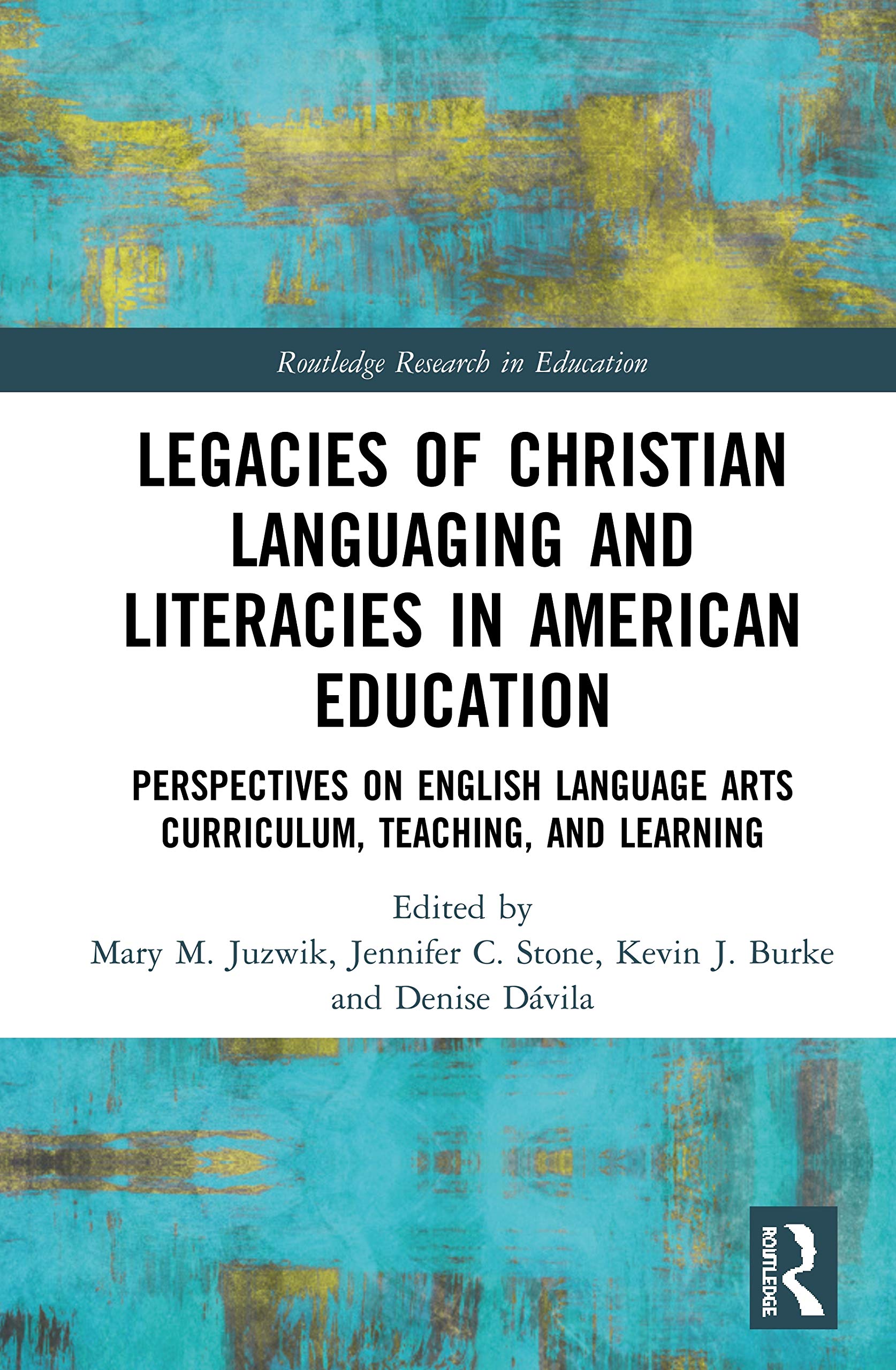 Legacies of Christian Languaging and Literacies in American Education: Perspectives on English Language Arts Curriculum, Teachin,Used