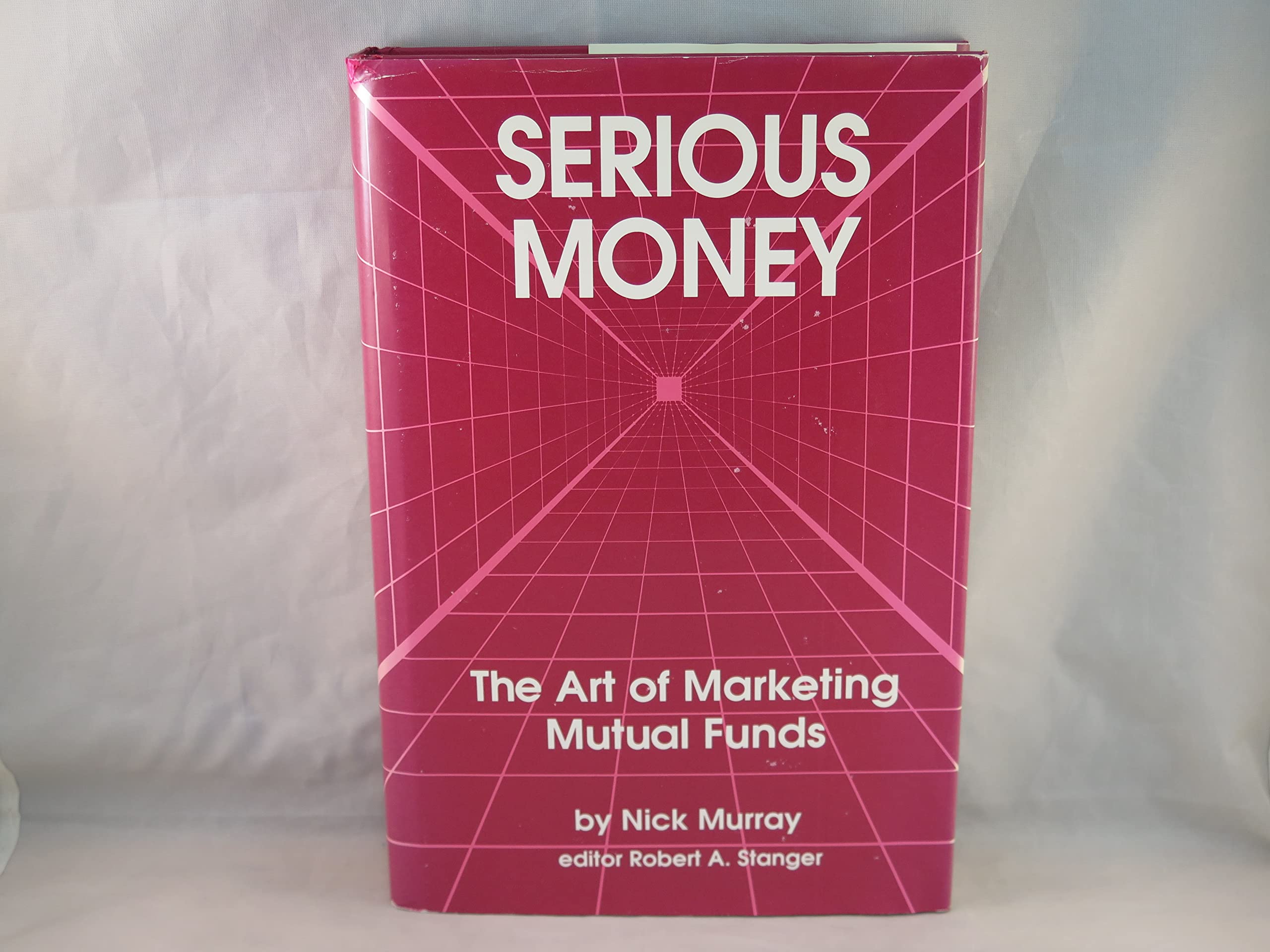 Serious Money: The Art of Marketing Mutual Funds by Robert A Stanger - Essential Guide for Fund Marketing Professionals
