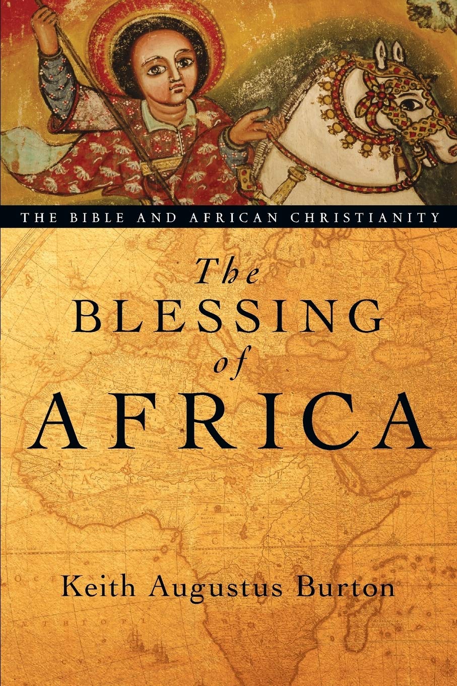 The Blessing of Africa: The Bible and African Christianity,Used