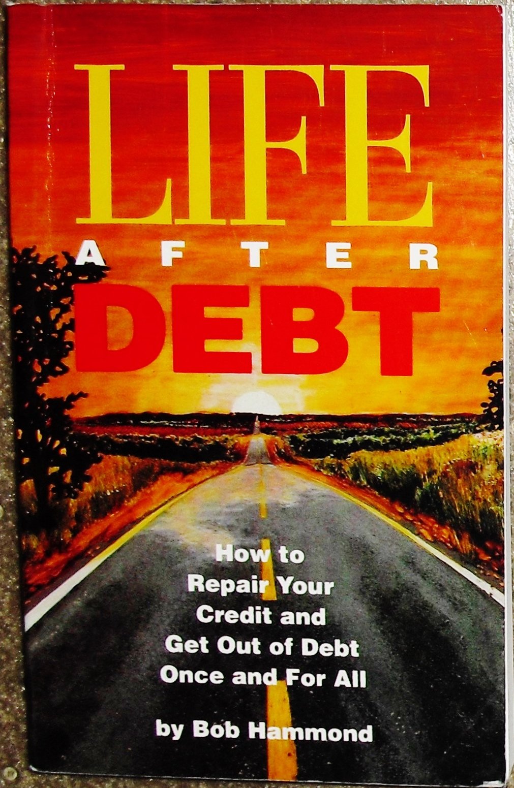 Life After Debt: How to Repair Your Credit and Get Out of Debt Once and for All,Used