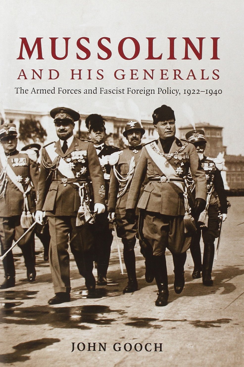 Mussolini And His Generals: The Armed Forces And Fascist Foreign Policy, 19221940 (Cambridge Military Histories)