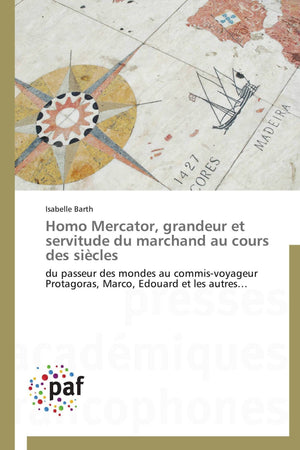 Homo Mercator, grandeur et servitude du marchand au cours des sicles: du passeur des mondes au commisvoyageur Protagoras, Marco,Used