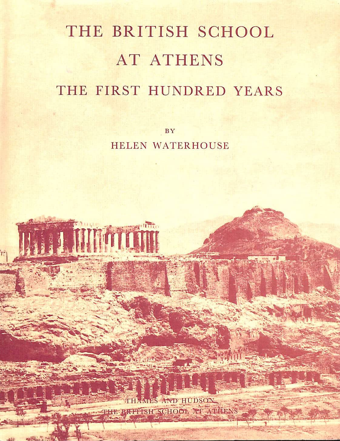 The British School at Athens: The First Hundred Years,Used