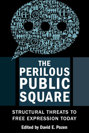 The Perilous Public Square: Structural Threats To Free Expression Today,Used