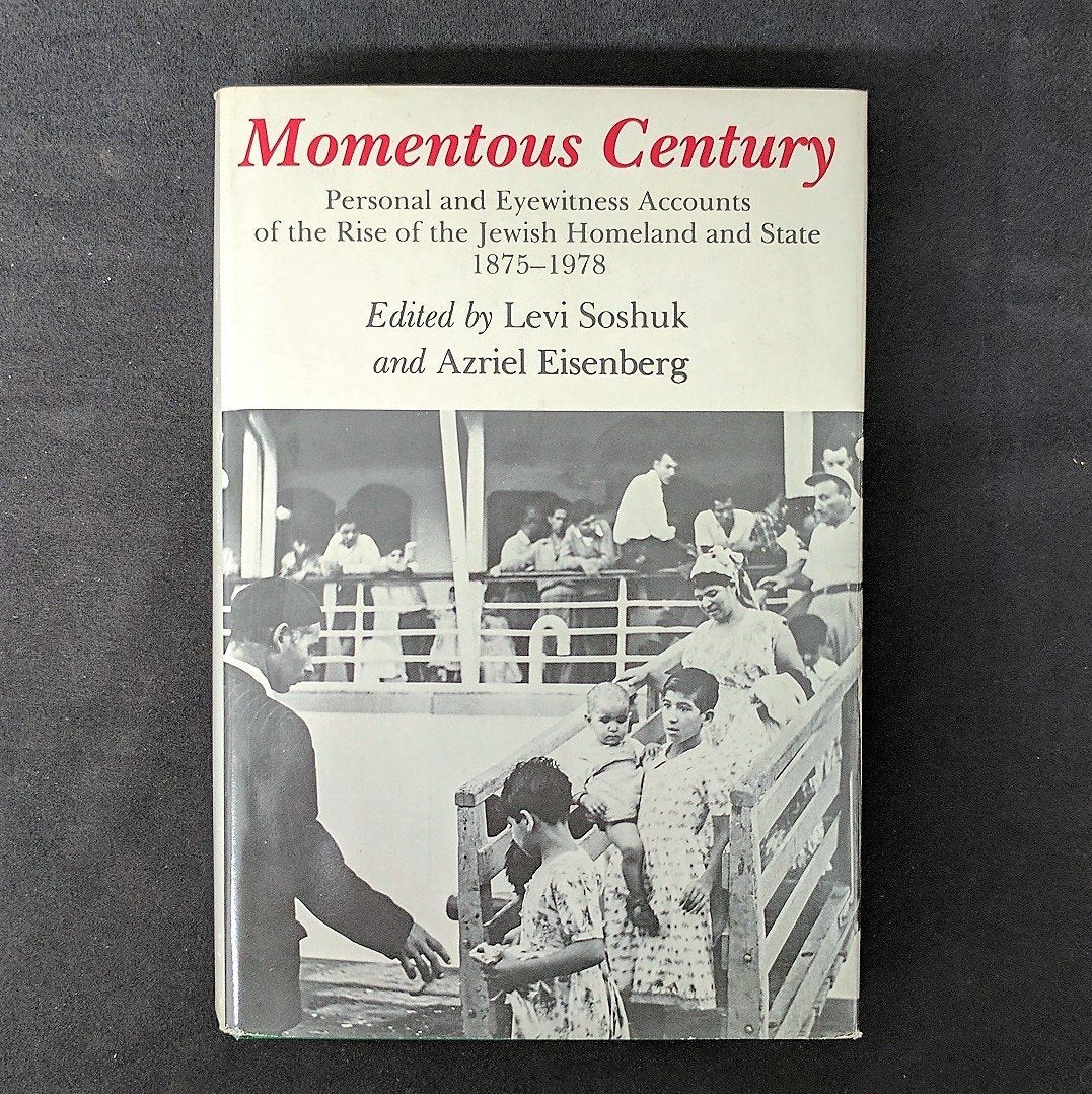 Momentous Century: Personal and Eyewitness Accounts of the Rise of the Jewish Homeland and State 18751978,Used