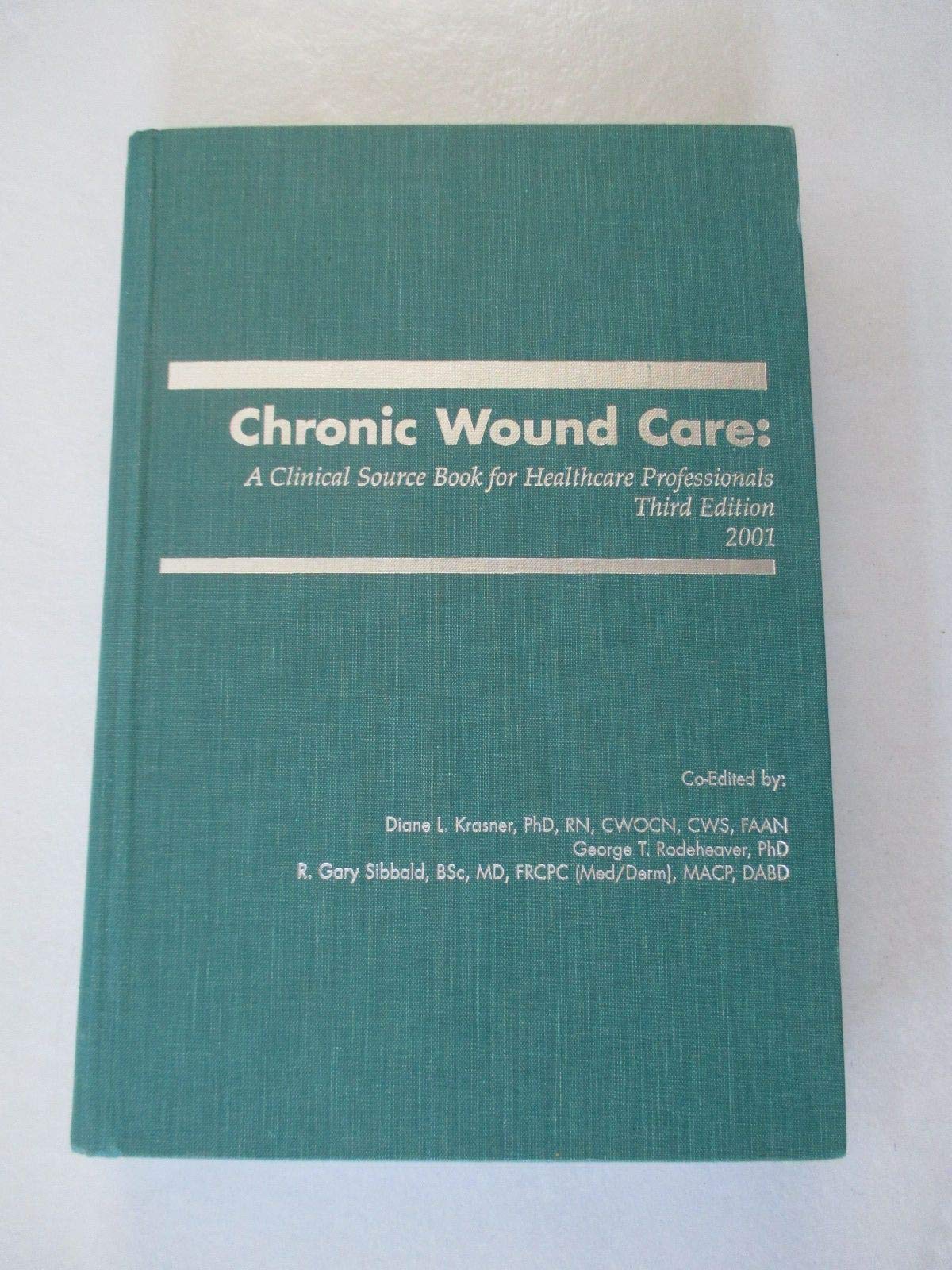 Chronic Wound Care: A Clinical Sourcebook for Wound Care Professionals,Used