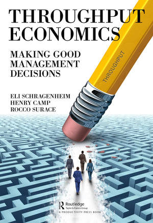 Throughput Economics: Making Good Management Decisions,New