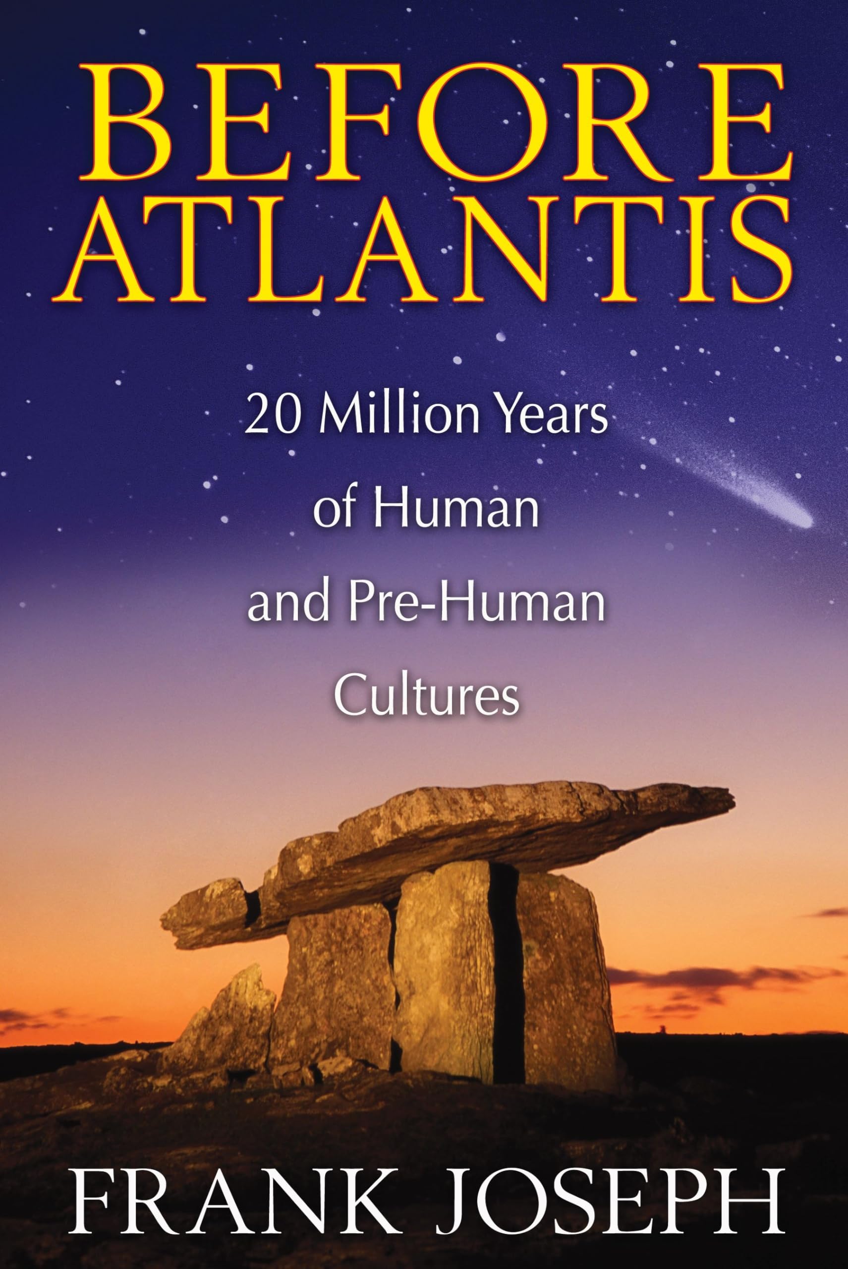 Before Atlantis: 20 Million Years of Human and PreHuman Cultures,New