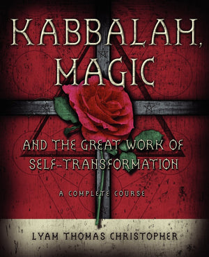 Kabbalah, Magic & The Great Work Of Self Transformation: A Complete Course,Used
